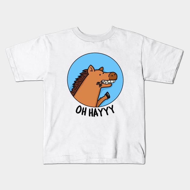 Oh Hayyyy Cute Horse Pun Kids T-Shirt by punnybone